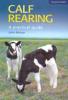 Calf Rearing - A Practical Guide